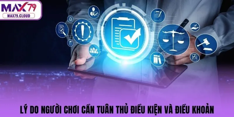 Lý do người chơi cần tuân thủ điều kiện và điều khoản